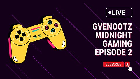 Gvenootz midnight Gaming Episode 2