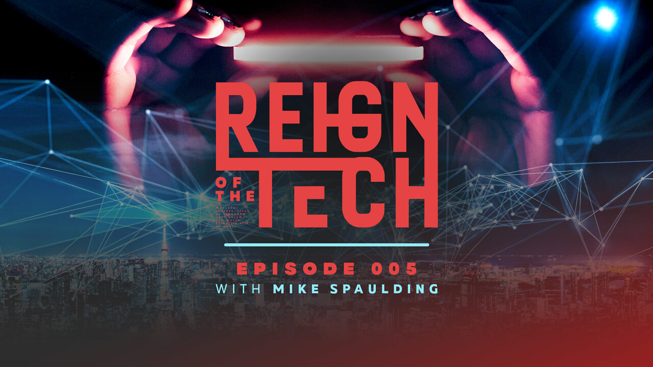 Reign of the Tech | Episode 005 | Mike Spaulding | Old Tech, Predictive Programming, Brave New World