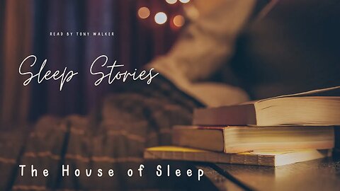 Sleep Stories: The House of Sleep