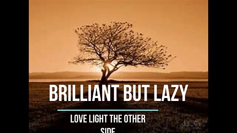 brilliant but lazy