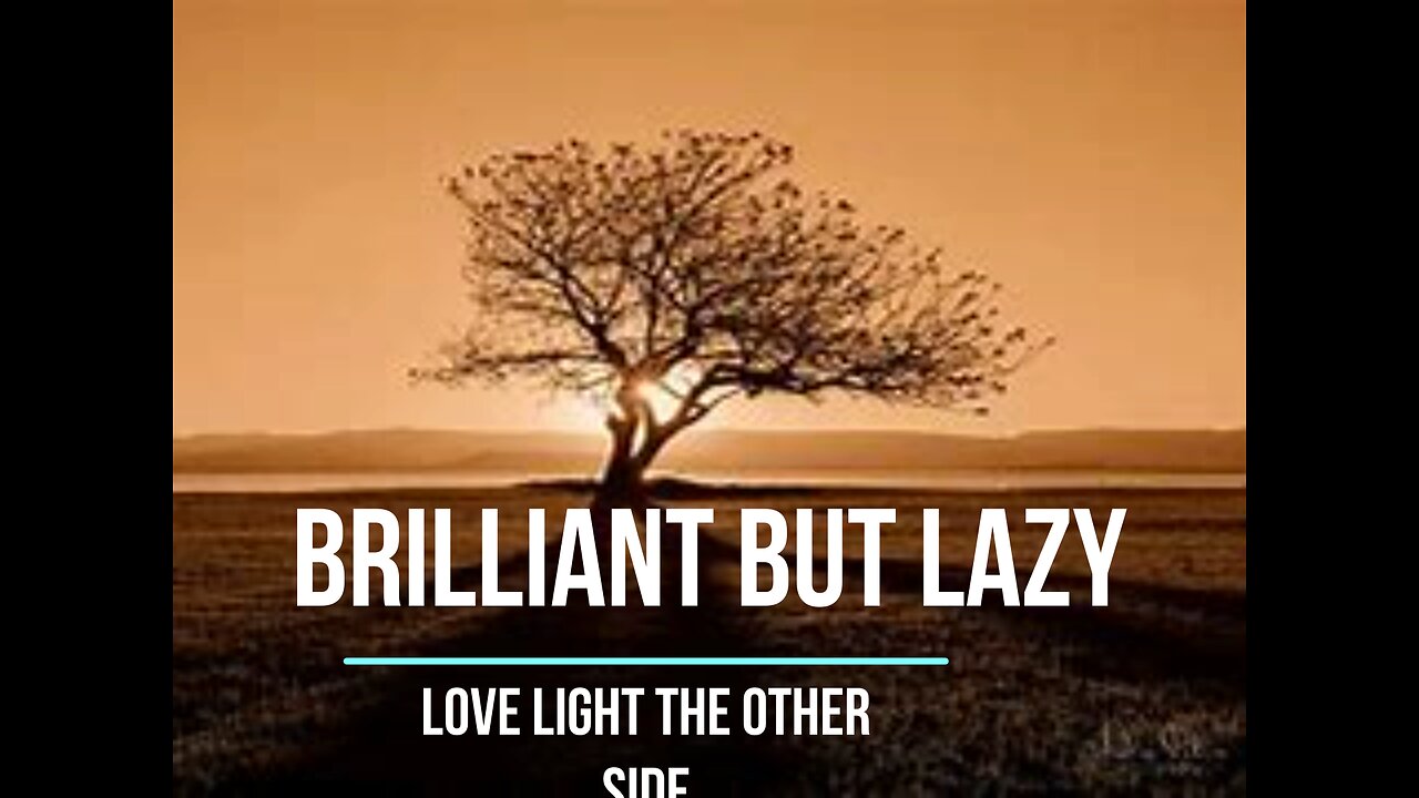brilliant but lazy