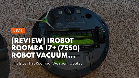[REVIEW] iRobot Roomba i7+ (7550) Robot Vacuum with Automatic Dirt Disposal - Empties Itself fo...