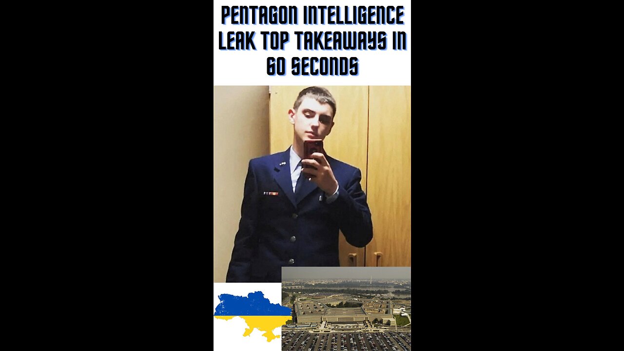 Pentagon Intelligence Leak Top Takeaways in 60 Seconds