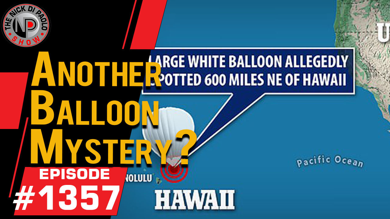 Another Balloon Mystery? | Nick Di Paolo Show #1357