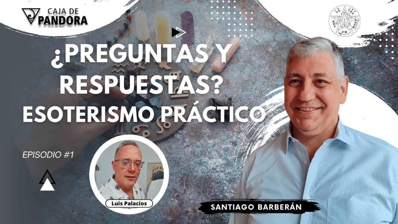 ¿Preguntas y Respuestas? a Santiago Barberán. Esoterismo Práctico