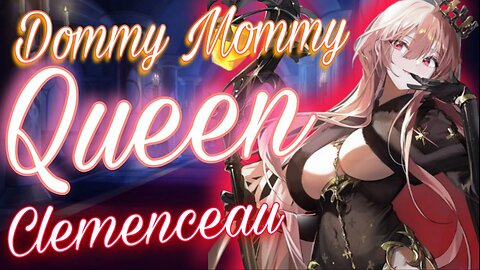 ASMR ROLEPLAY 👑 Dommy Mommy QUEEN Clemenceau Finds you in her castle 😈 Azur Lane