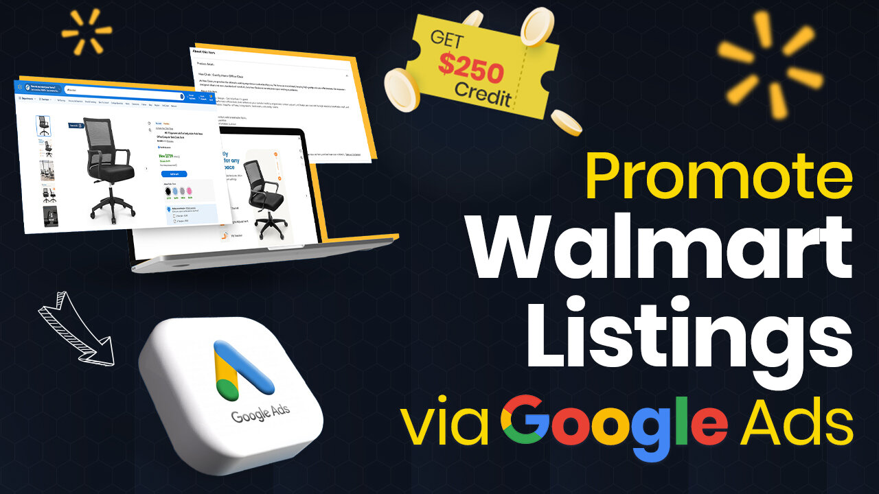 Using Google Ads for Walmart Sales & Get $250 Credit Bonus