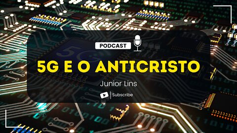 5G E O CONTROLE MUNDIAL DO ANTICRISTO | Junior Lins - ep.01