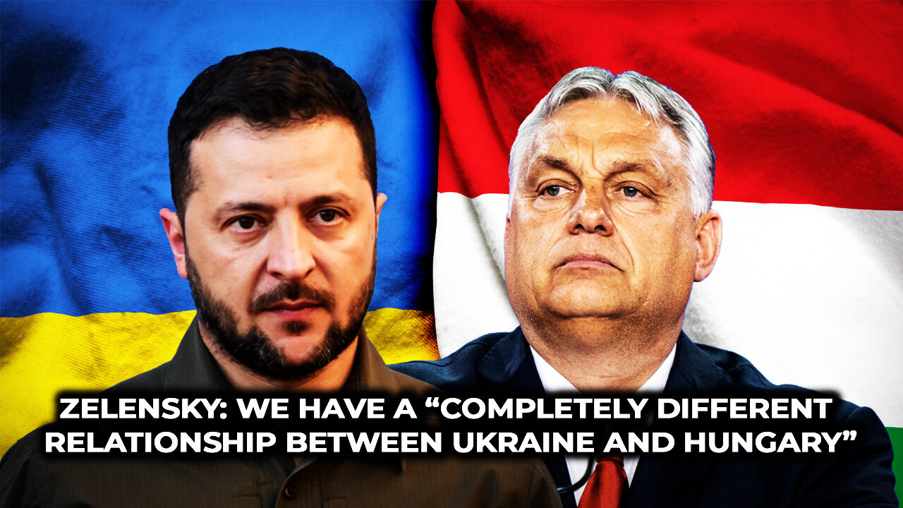 Zelensky: We have a completely different relationship between Ukraine and Hungary