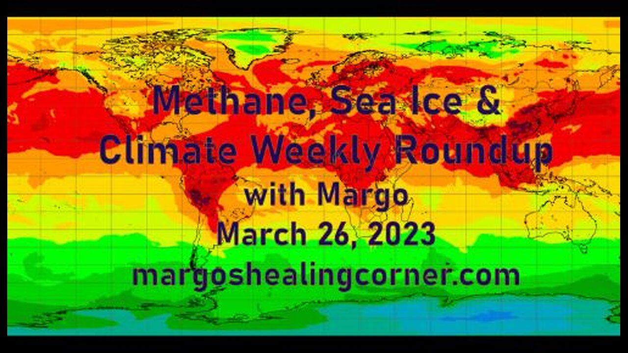 Methane, Sea Ice & Climate Weekly Roundup with Margo (Mar. 26, 2023)