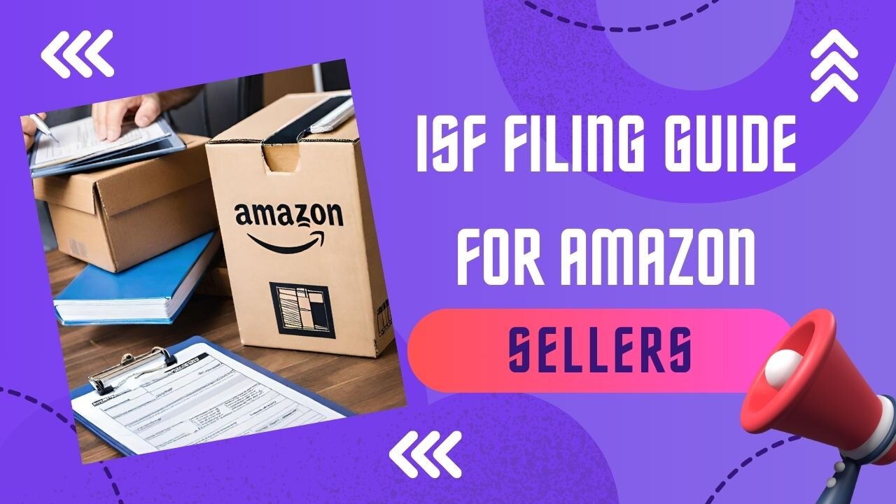 How to Complete ISF Filing for Amazon Sellers