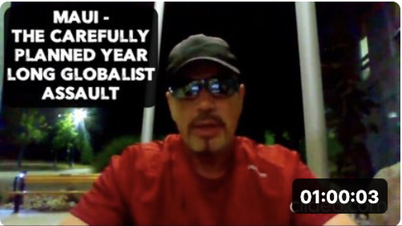 MAUI - THE CAREFULLY PLANNED YEAR LONG GLOBALIST ASSAULT