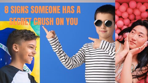 8 SIGNS SOMEONE HAS A SECRET CRUSH ON YOU