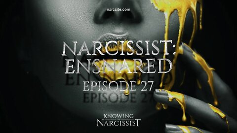 Narcissist : Ensnared Episode 27