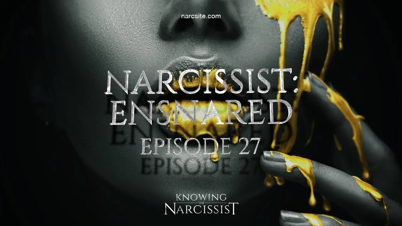 Narcissist : Ensnared Episode 27