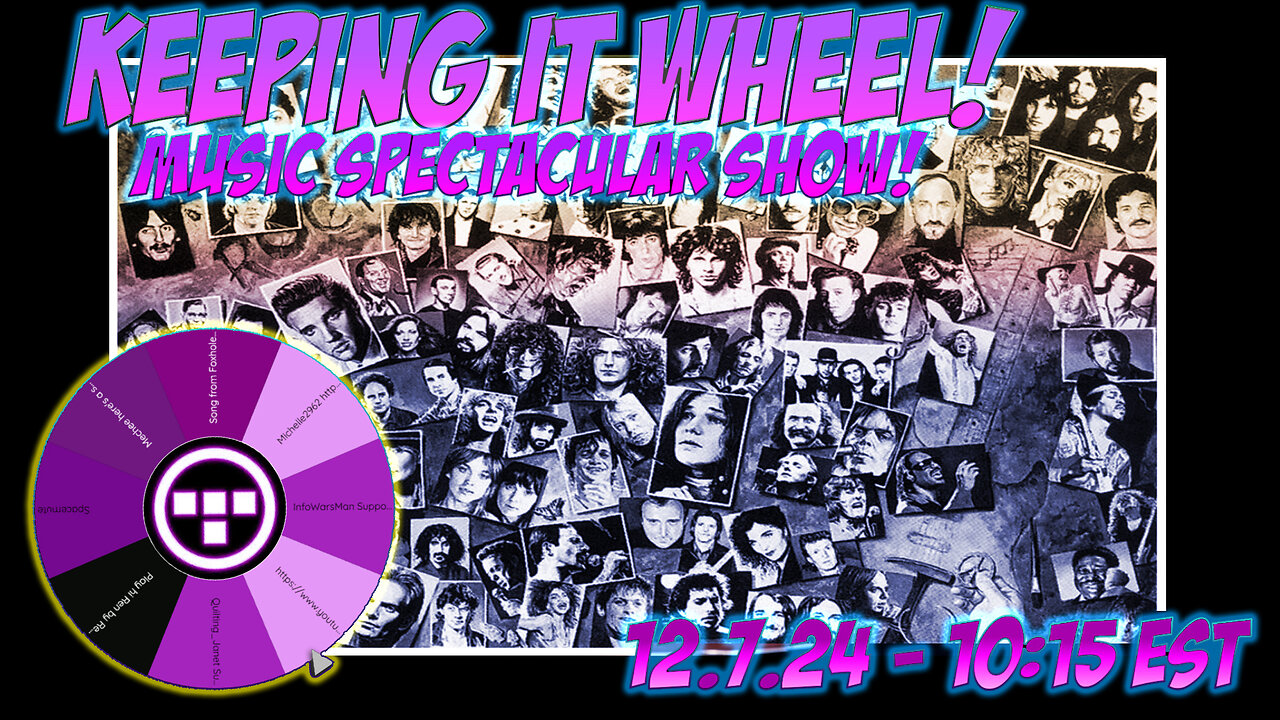 🚨Keeping it Wheel!- Music Spectacular Show! 12.7.24 - 9:30 EST🚨