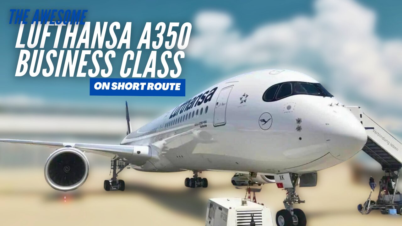 Lufthansa's A350 Business Class on a short journey. The attempt to try Lufthansa Alegris