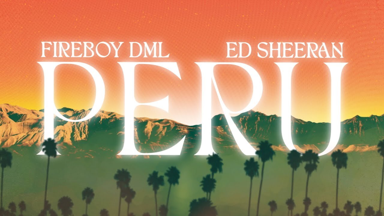 Fireboy DML & Ed Sheeran - Peru (Lyrics)