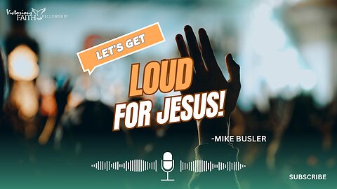 Let's Get LOUD for Jesus!