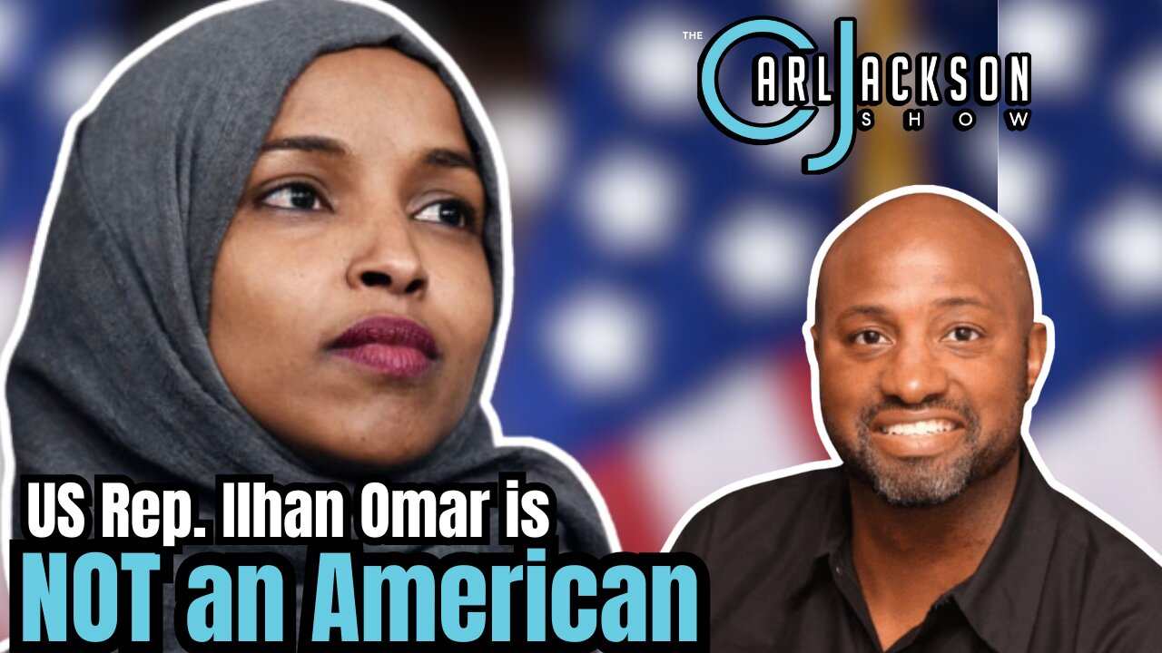 US Rep. Ilhan Omar is NOT an American