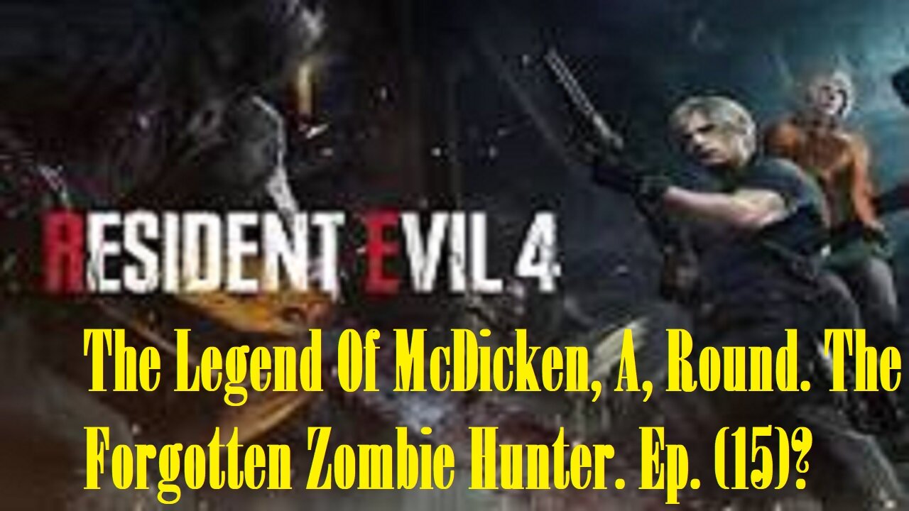 The Legend Of McDicken, A, Round. The Forgotten Zombie Hunter. Ep. (15)? #residentevil4