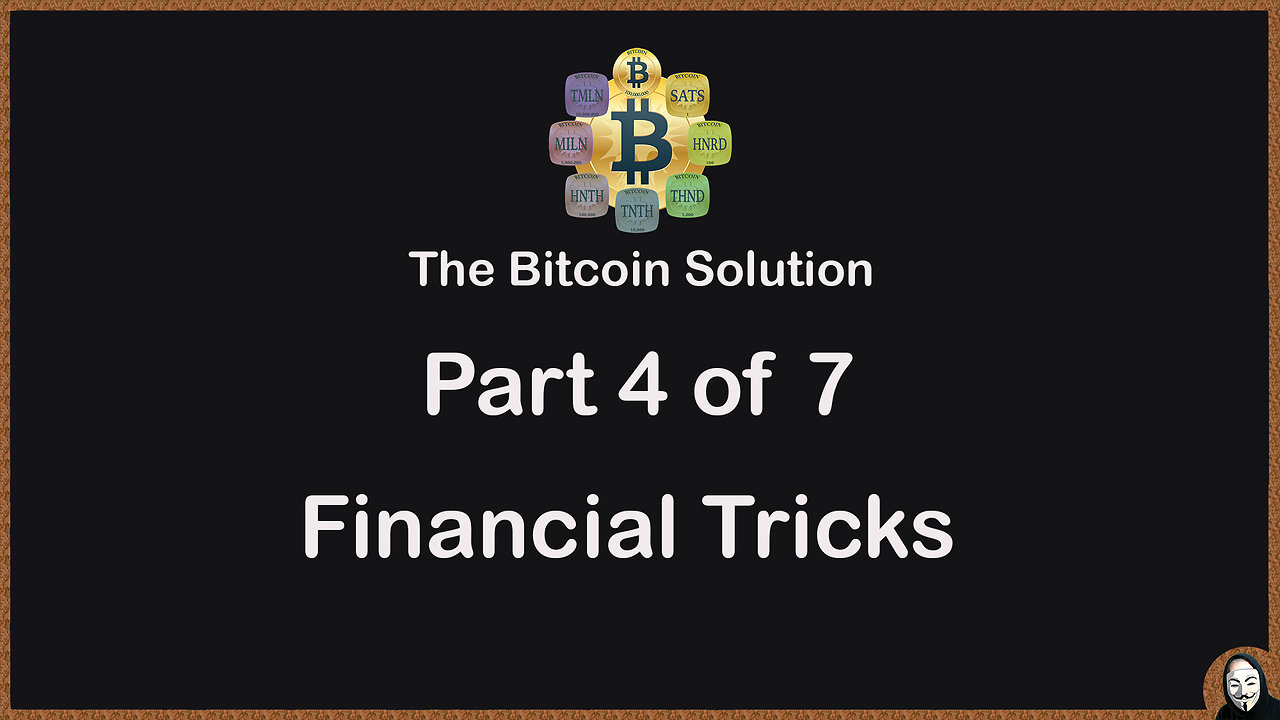 The Bitcoin Solution - Part 4 - Financial Tricks