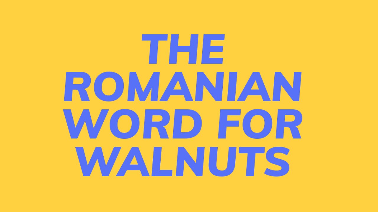 Learn to say WALNUTS in romanian!