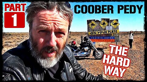 COOBER PEDY the Hard Way! Part 1