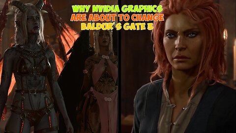 Why NVIDIA Graphics Are About to Change Baldur's Gate 3 Forever