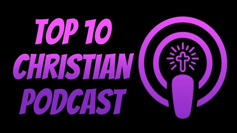 Top 10 BEST Christian Podcasts you must Listen To!