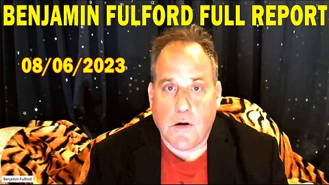 Benjamin Fulford Full Report Update Aug 6, 2023 - Benjamin Fulford Q&A Video