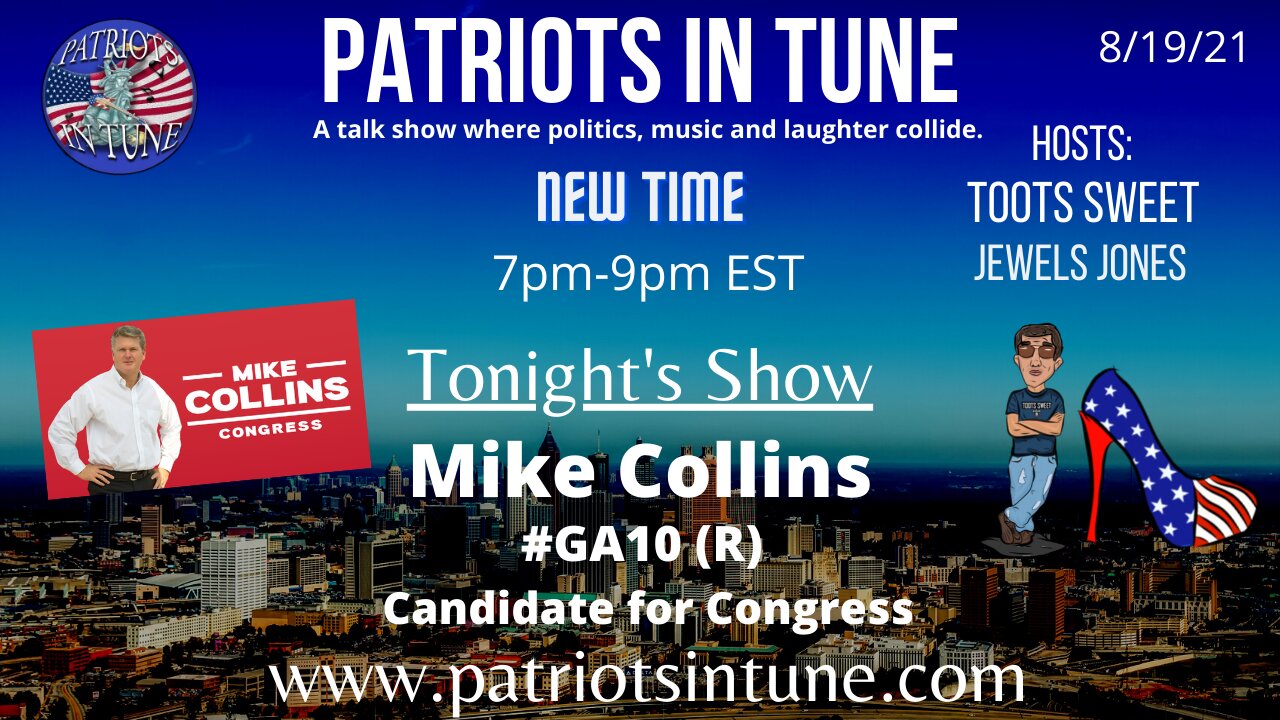 MIKE COLLINS - #GA10 (R) Candidate for Congress - Patriots In Tune Show - Ep. #434 - 8/19/2021