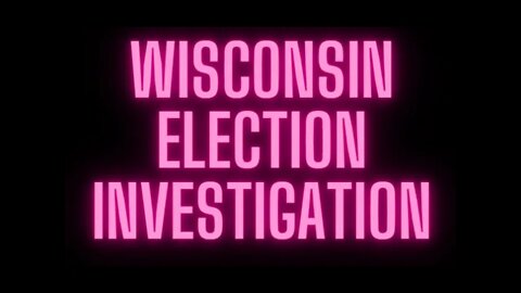 Wisconsin Election Now Under Investigation!!!