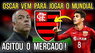 QUE LOUCURA! OSCAR QUER JOGAR MUNDIAL PELO FLAMENGO! JOGADOR QUER VOLTAR AO BRASIL E VESTIR O MANTO