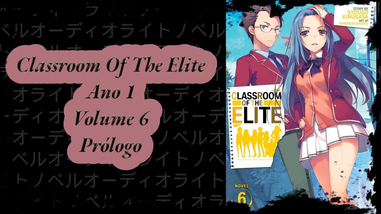 Classroom Of The Elite Volume 6 Prólogo Ano 1 PT BR Áudio Novel