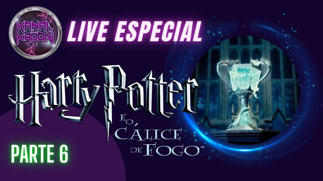 Live Especial Harry Potter - Cálice de Fogo (Parte 6)