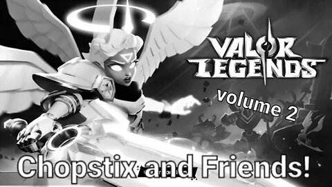 Chopstix and Friends! Valor Legends RPG - volume 2. #gaming #valorlegends #chopstixandfriends