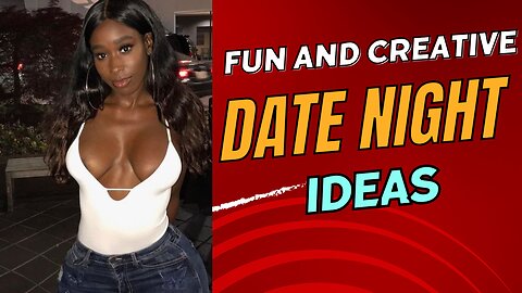 Fun And Creative Date Night Ideas