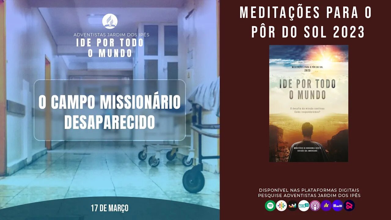 Meditação do Pôr do Sol 2023 🎧 17 de Março 🎧 O campo missionário desaparecido