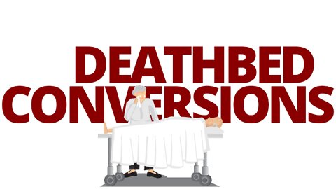 The Vortex — Deathbed Conversions