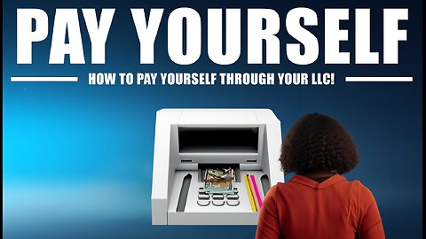 How to PAY YOURSELF through your LLC