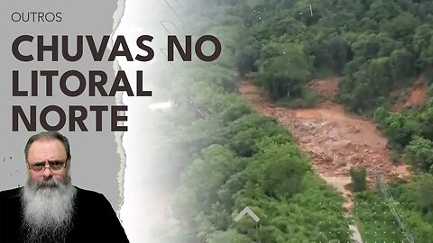 TRAGÉDIA das CHUVAS no LITORAL NORTE de SÃO PAULO expõe HIPOCRISIA do GOVERNO LULA e da IMPRENSA