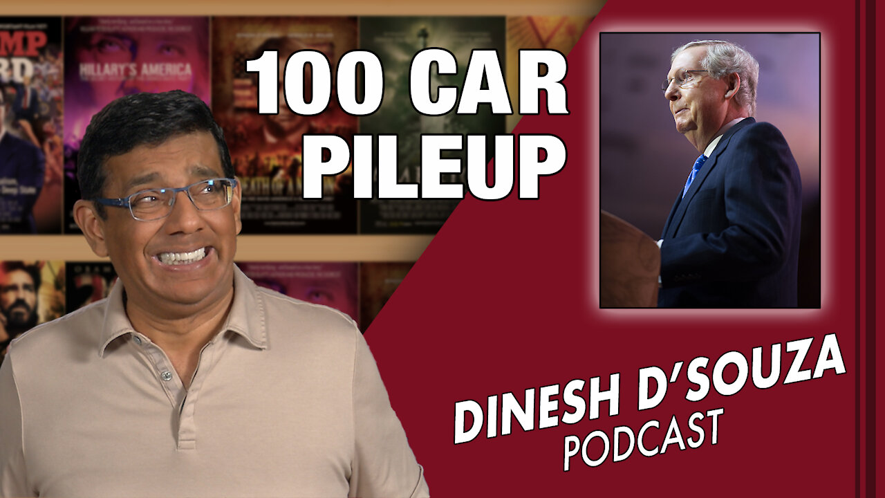 100 CAR PILEUP Dinesh D’Souza Podcast Ep49