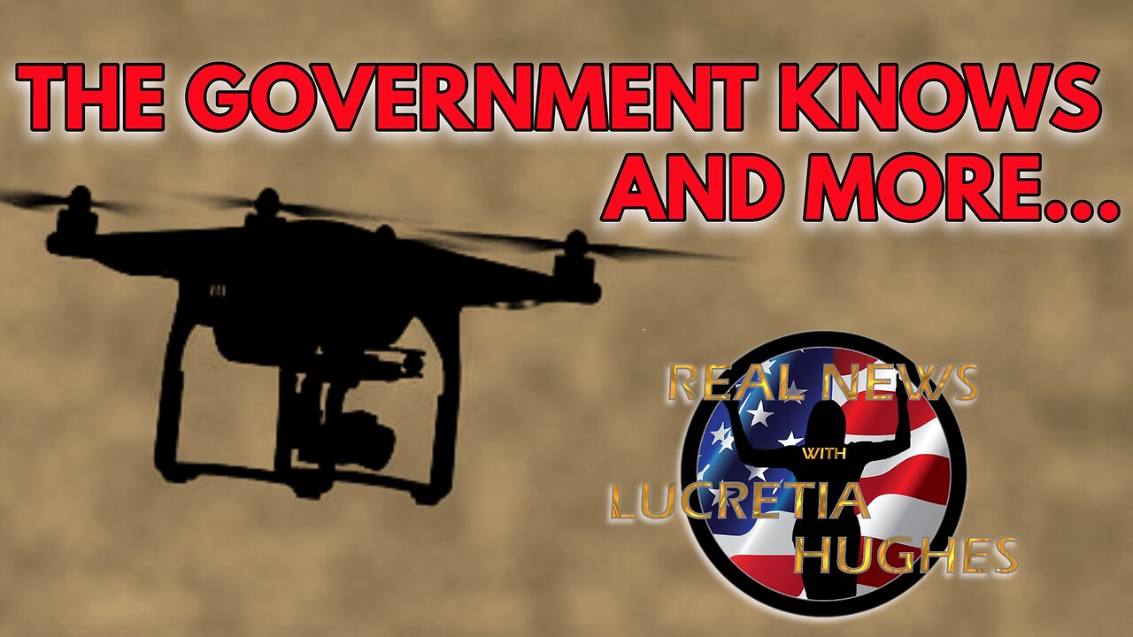 The Government Knows And More... Real News with Lucretia Hughes