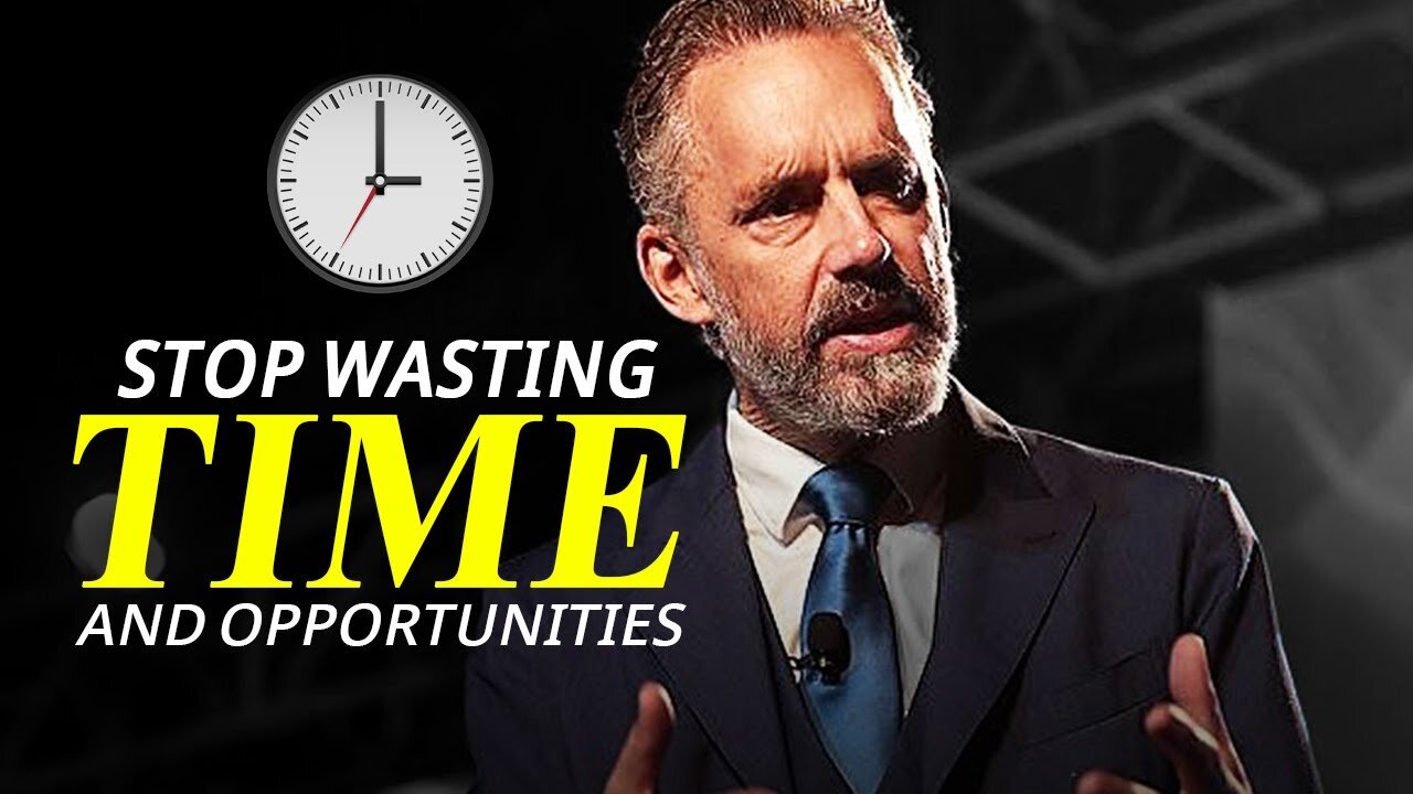 STOP Wasting Time And Opportunities - Jordan Peterson | Life Advice