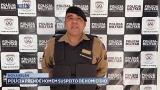 Nova Belém: Policia prende Homem suspeito de Homicídio.