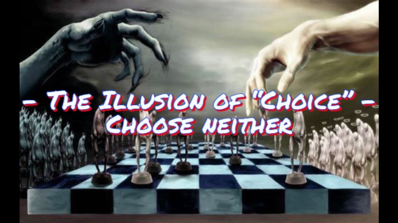 - The Illusion of Choice - Choose Neither