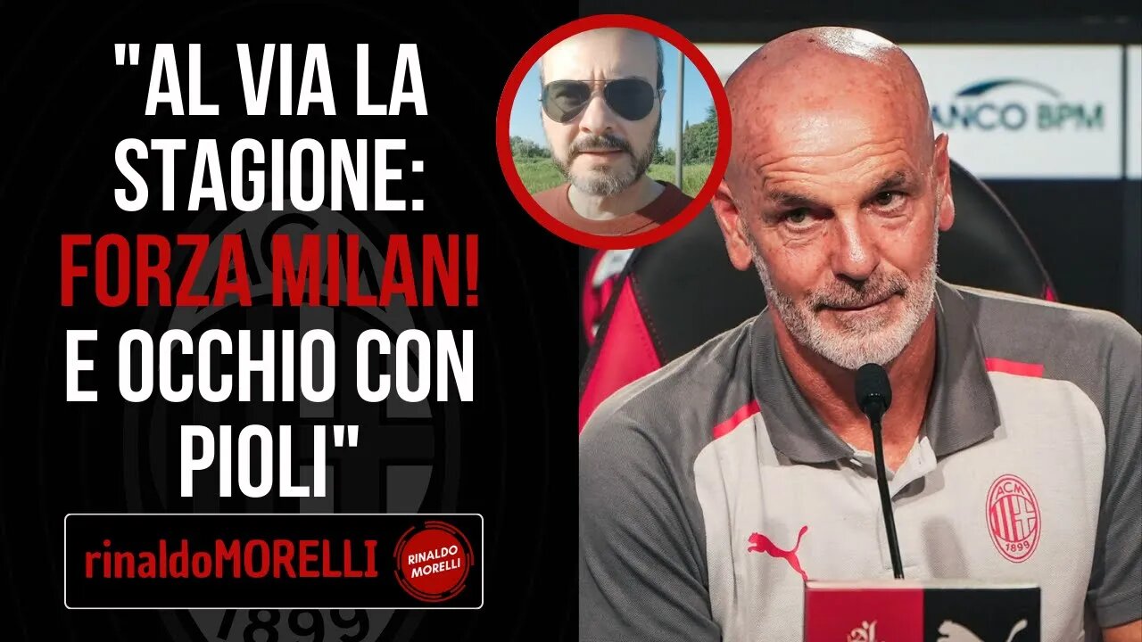 FORZA MILAN! Oggi parte il nostro campionato, mi raccomando: occhio con PIOLI!