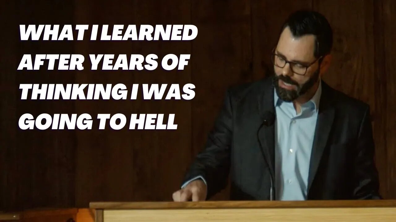 What I Learned After Years Of Thinking I Was Going To Hell - Sermon