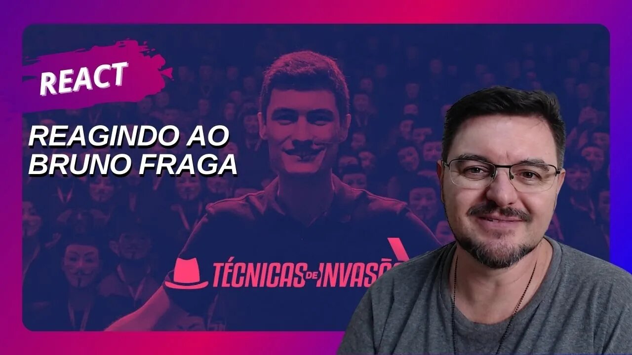 Reagindo ao Bruno Fraga